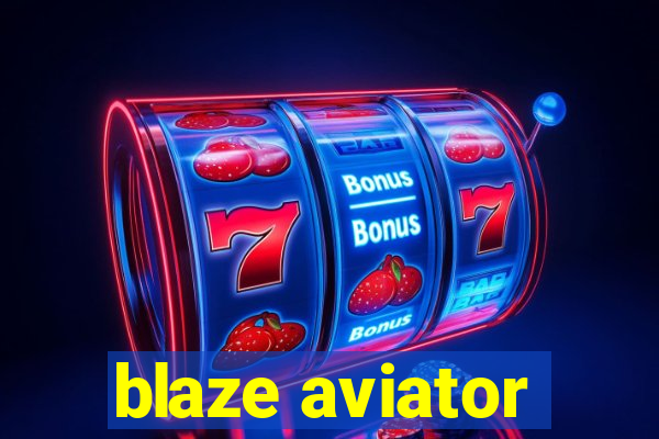 blaze aviator